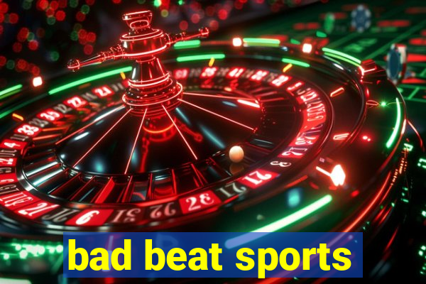 bad beat sports